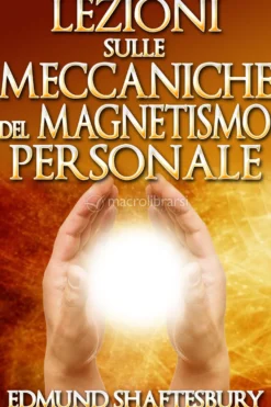eBook - Lezioni Sulle Meccaniche del Magnetismo Personale