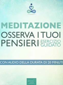 eBook - Meditazione. Osserva i Tuoi Pensieri. Esercizio Guidato