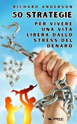 Ebook - 50 Strategie per Vivere una Vita Libera dallo Stress del Denaro