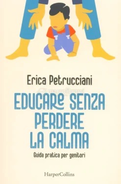 Educare Senza Perdere la Calma