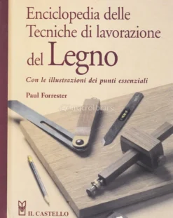 Enciclopedia delle Tecniche di Lavorazione del Legno