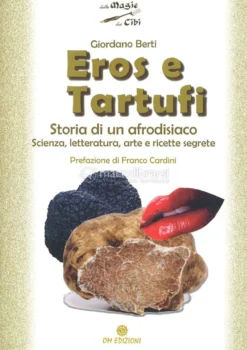 Eros & Tartufi - Storia di un afrodisiaco
