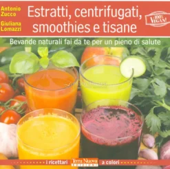 Estratti, Centrifugati, smoothies e tisane - 100% Vegan