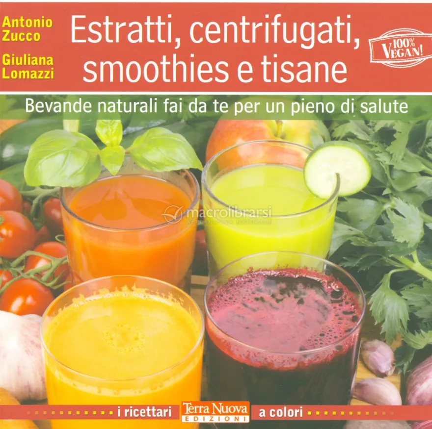 Estratti, Centrifugati, smoothies e tisane - 100% Vegan
