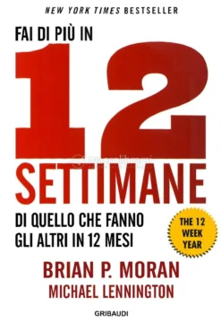 Fai di Più in 12 Settimane di Quanto Fanno gli Altri in 12 Mesi