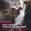 Fate o Befane, Streghe o Guaritrici