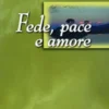 Fede, Pace e Amore