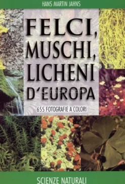 Felci, Muschi, Licheni d'Europa