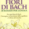 Fiori di Bach - 38 Rimedi per l'Anima