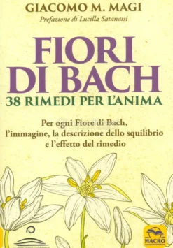 Fiori di Bach - 38 Rimedi per l'Anima