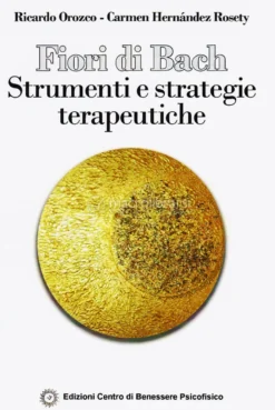Fiori di Bach - Strumenti e Strategie Terapeutiche