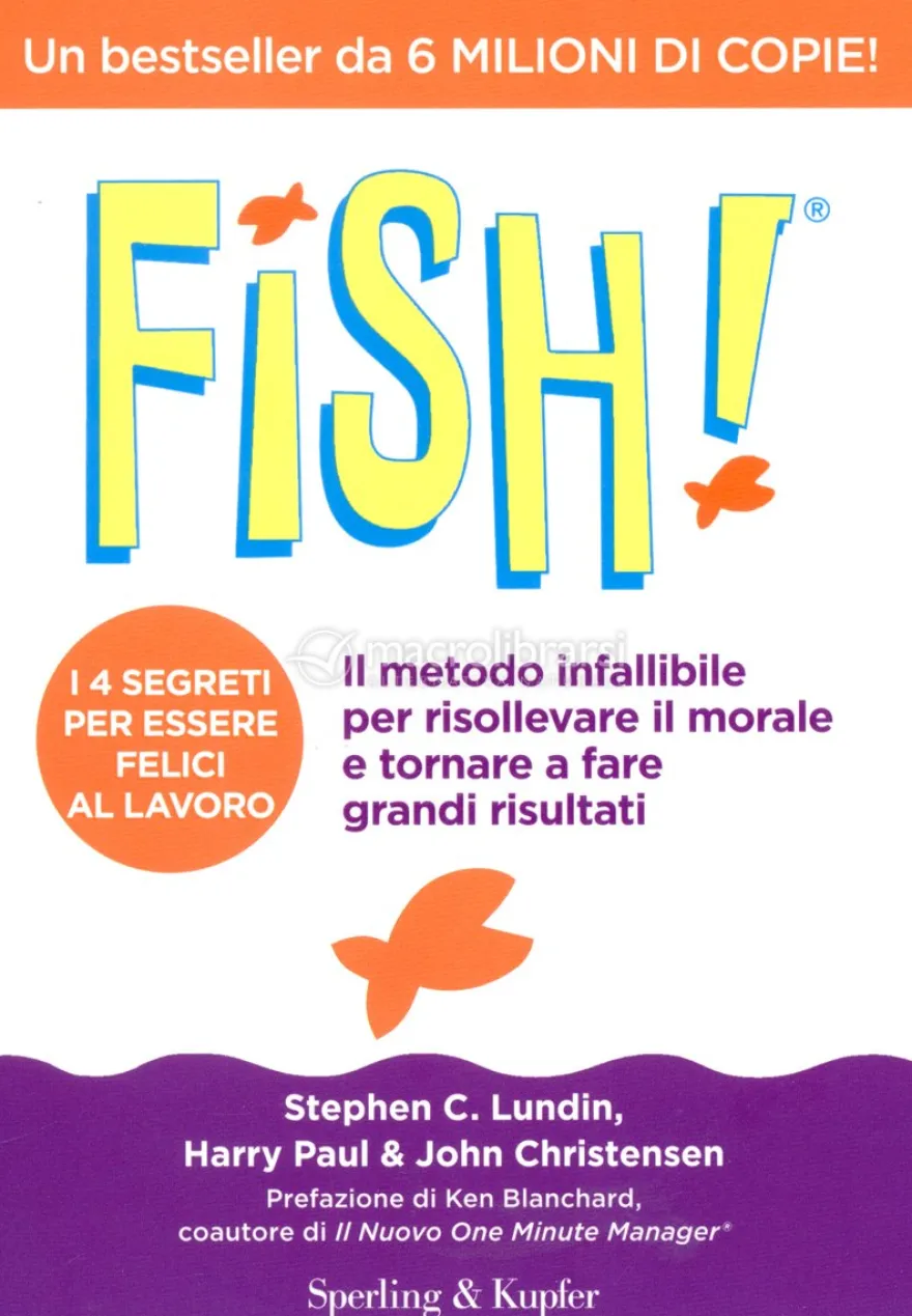 Fish! - Il Metodo Infallibile per Sollevare il Morale e fare Grandi Risultati