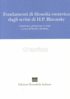 Fondamenti di Filosofia Esoterica dagli Scritti di H.p. Blavatsky