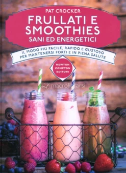Frullati e Smoothies Sani ed Energetici