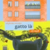Gatto Qui, Gatto Là