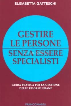 Gestire le Persone Senza Essere Specialisti