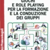 Giochi e Role Playing per la Formazione e la Conduzione dei Gruppi
