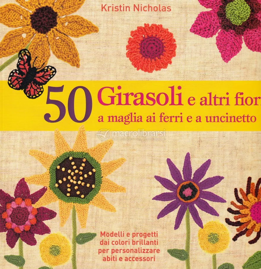 50 Girasoli e altri Fiori a Maglia, ai Ferri e a Uncinetto