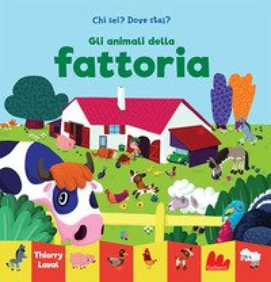 Gli Animali Della Fattoria. Chi Sei? Dove Stai? Ediz. A Colori