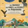 Gli Animali Più Forti, Più Veloci, Più Pericolosi