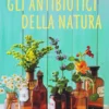 Gli Antibiotici della Natura