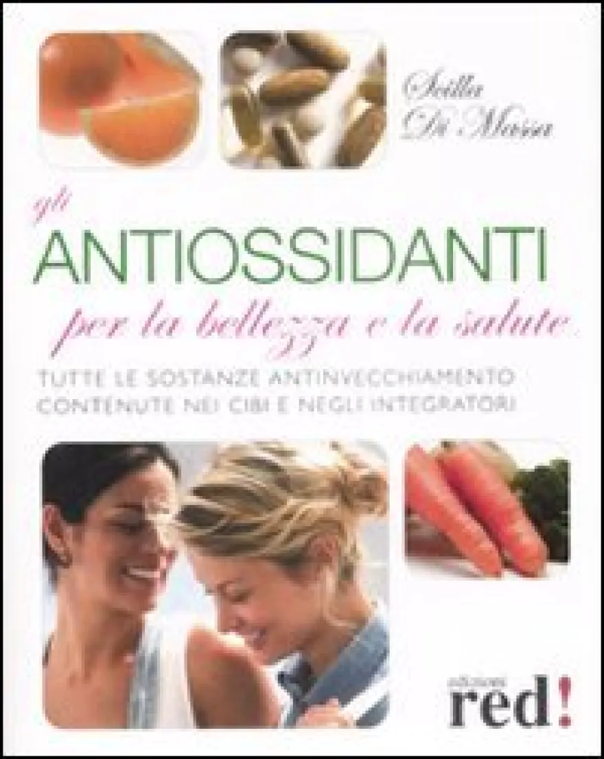Gli Antiossidanti per la Bellezzza e la Salute