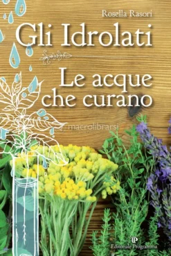 Gli Idrolati: le Acque che Curano