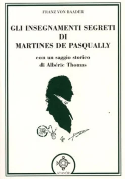 Gli Insegnamenti Segreti di Martines De Pasqually