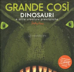 Grande Così - Dinosauri e altre Creature Preistoriche