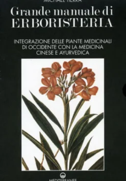 Grande Manuale di Erboristeria. Vol. 1
