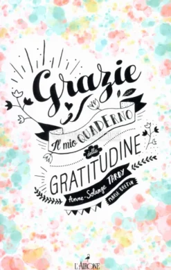 Grazie - Il Mio Quaderno della Gratitudine