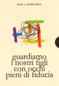 Guardare i Nostri Figli con gli Occhi Pieni di Fiducia