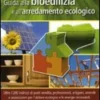 Guida alla Bioedilizia e all'Arredamento Ecologico