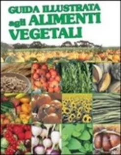 Guida Illustrata agli Alimenti Vegetali