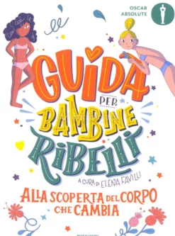 Guida per Bambine Ribelli - Alla Scoperta del Corpo che Cambia