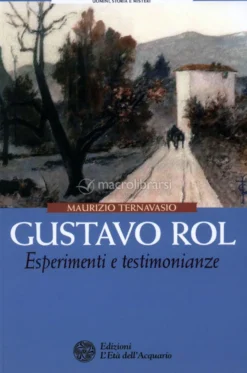 Gustavo Rol - Esperimenti e Testimonianze