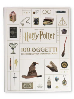 Harry Potter - 100 Oggetti che Hanno Fatto la Storia della Magia