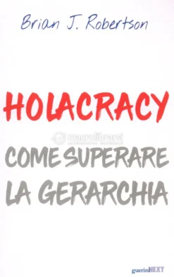 Holacracy - Come Superare la Gerarchia