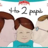 Ho 2 Papà