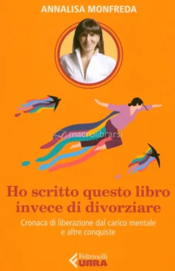 Ho Scritto Questo Libro Invece di Divorziare