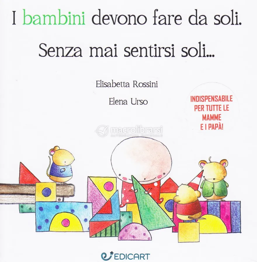 I Bambini Devono Fare da Soli - Senza Mai Sentirsi Soli...