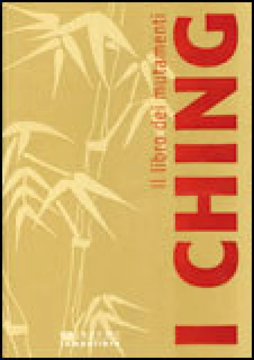 I Ching - Il Libro dei Mutamenti