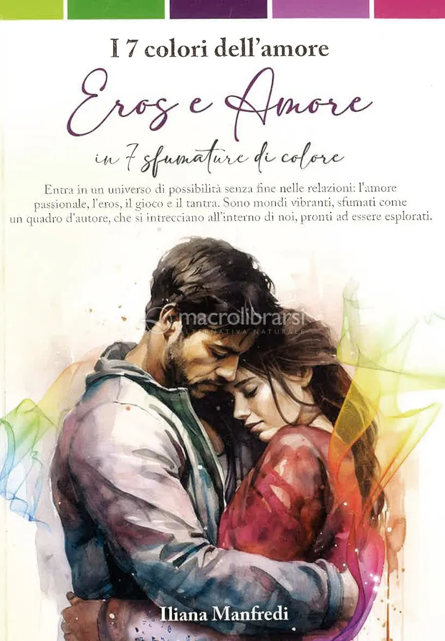 I 7 Colori dell'Amore - Eros e Amore in 7 Sfumature di Colore