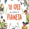 10 Idee per Salvare il Pianeta