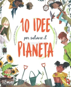 10 Idee per Salvare il Pianeta