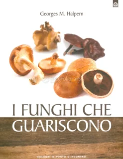 I Funghi che Guariscono