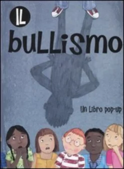 Il Bullismo - Libro Pop-Up