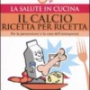 Il Calcio Ricetta per Ricetta