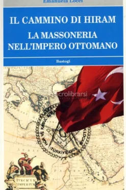 Il Cammino di Hiram - La Massoneria nell'Impero Ottomano
