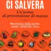 Il Cibo ci Salverà - Un'arma di Prevenzione di Massa